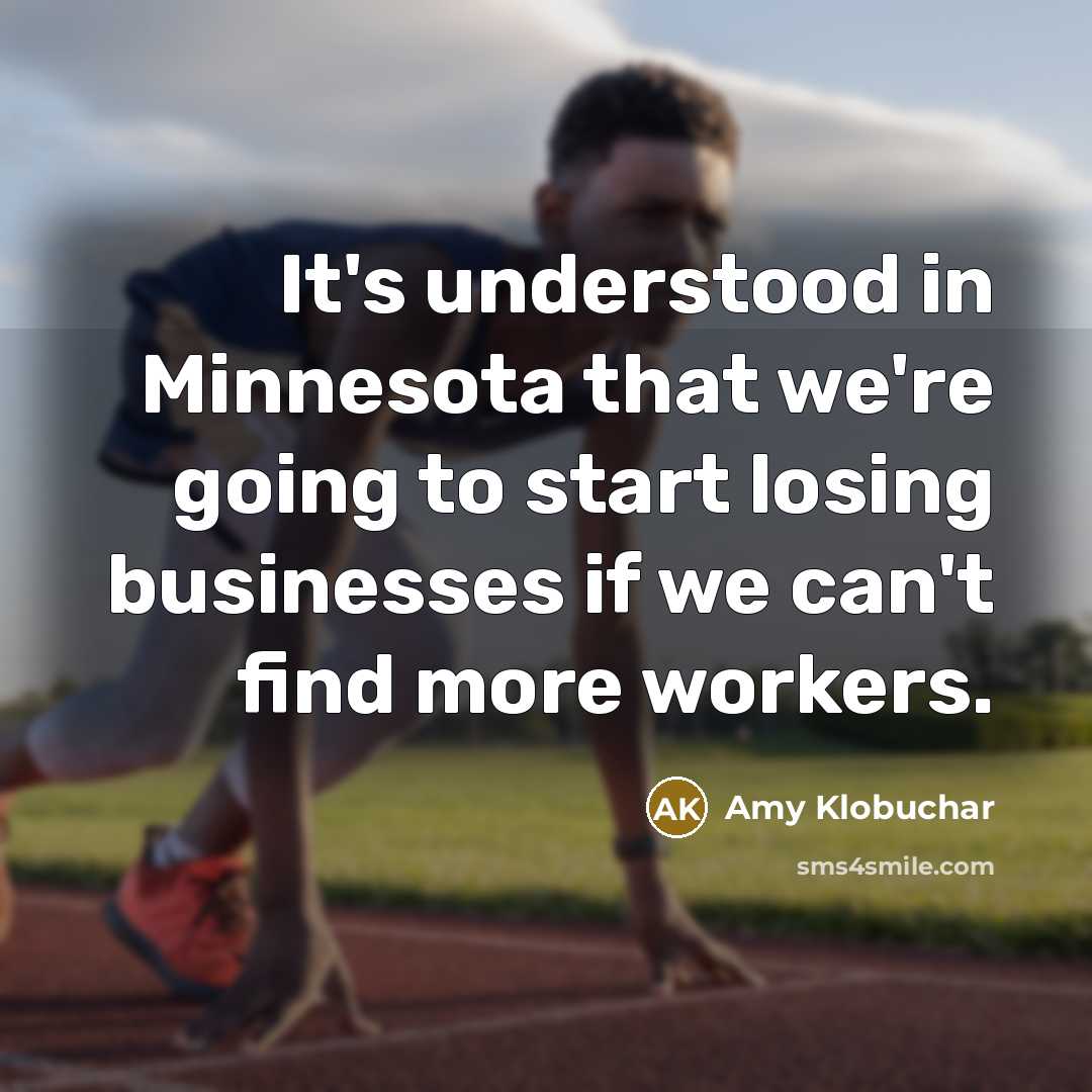 “It's understood in Minnesota that we're going to start losing…” quote by Amy Klobuchar