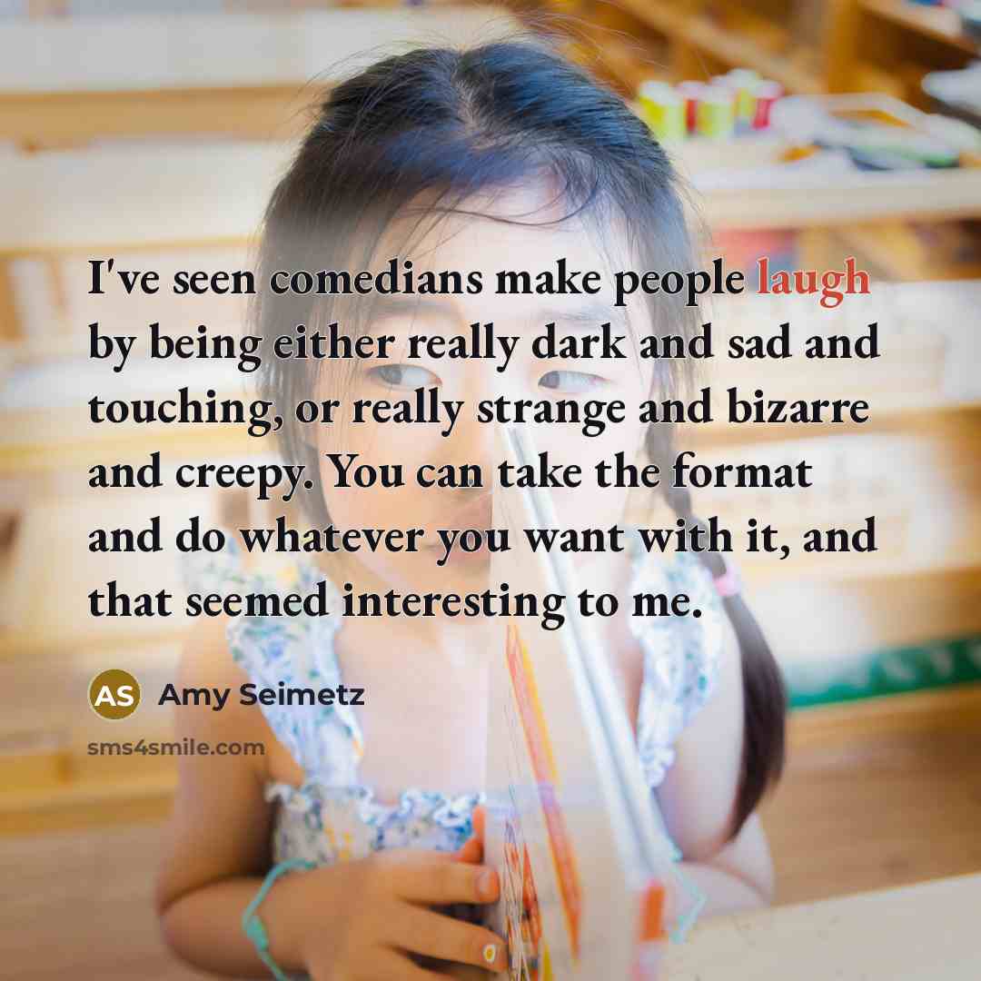 “I've seen comedians make people laugh by being either really…” quote by Amy Seimetz
