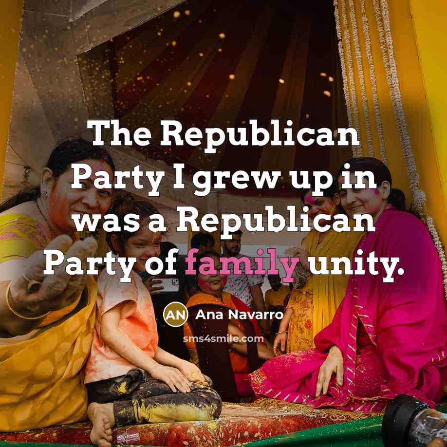 “The Republican Party I grew up in was a Republican…” quote by Ana Navarro
