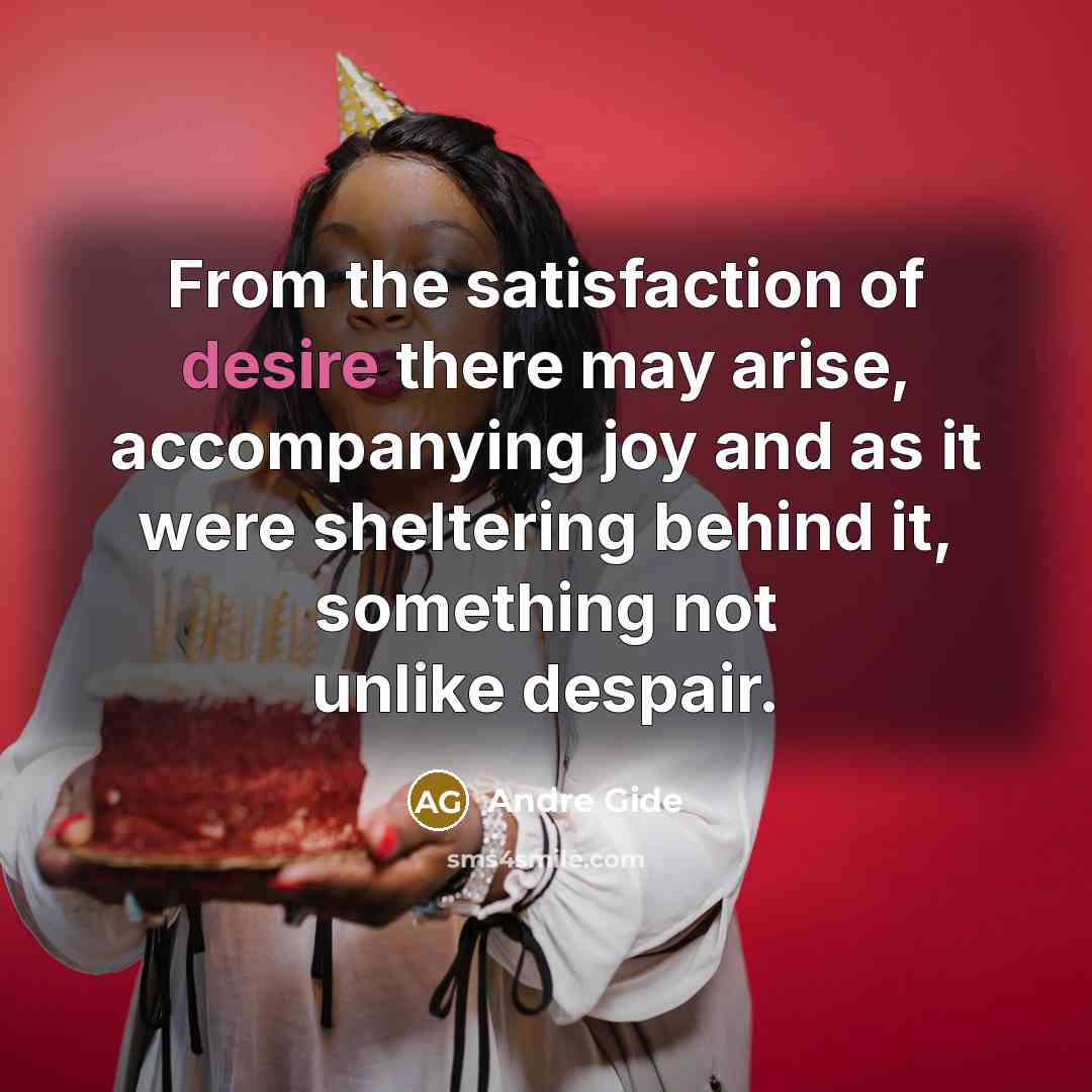 “From the satisfaction of desire there may arise, accompanying joy…” quote by Andre Gide