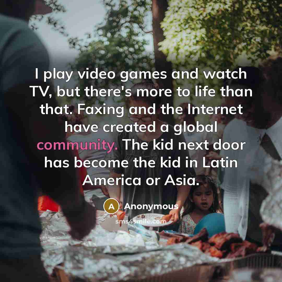 “I play video games and watch TV, but there's more…” quote by Anonymous