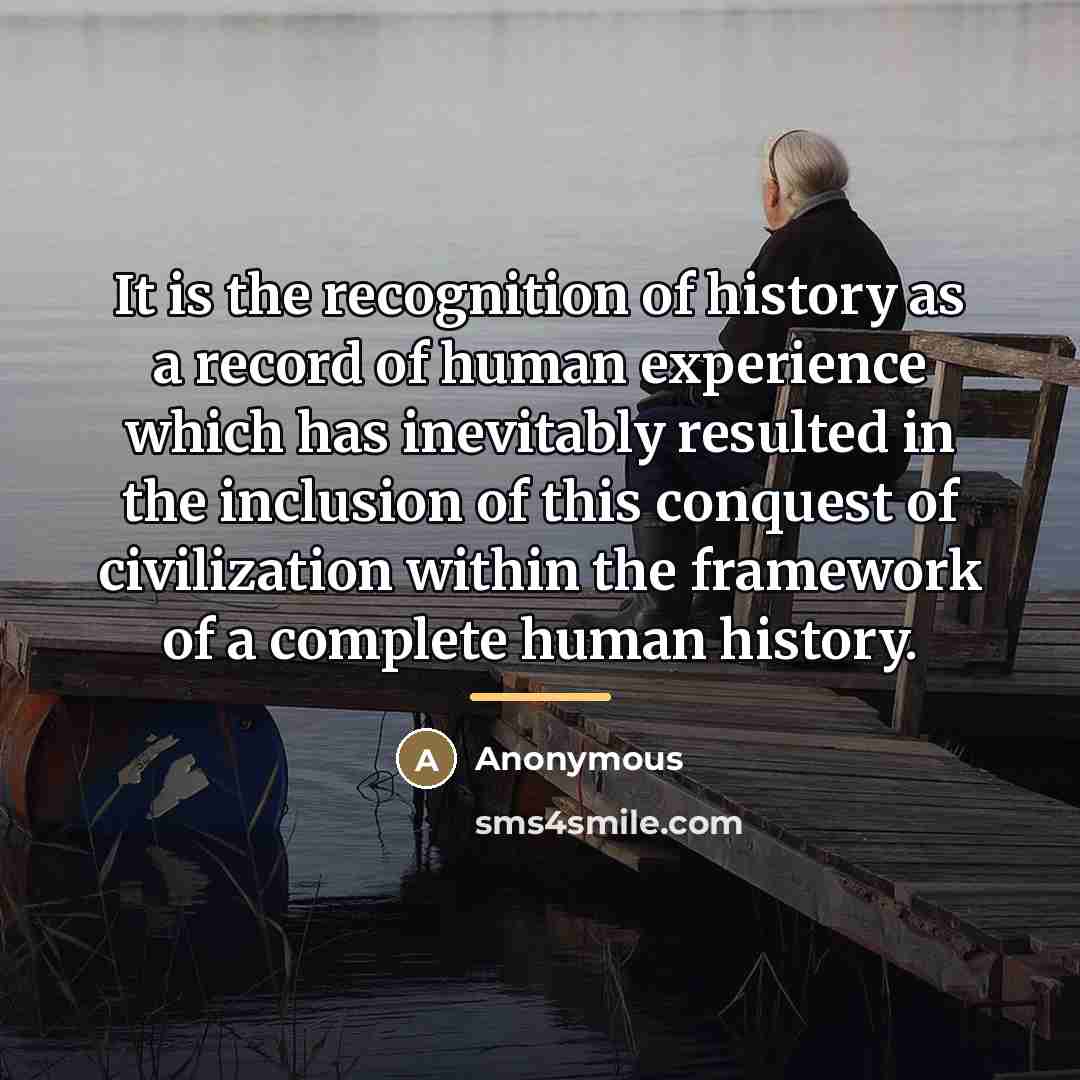 “It is the recognition of history as a record of…” quote by Anonymous