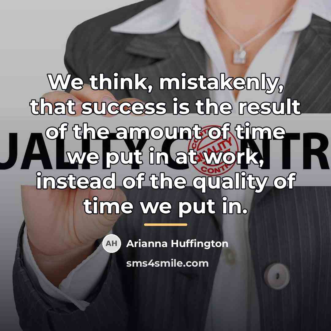 “We think, mistakenly, that success is the result of the…” quote by Arianna Huffington