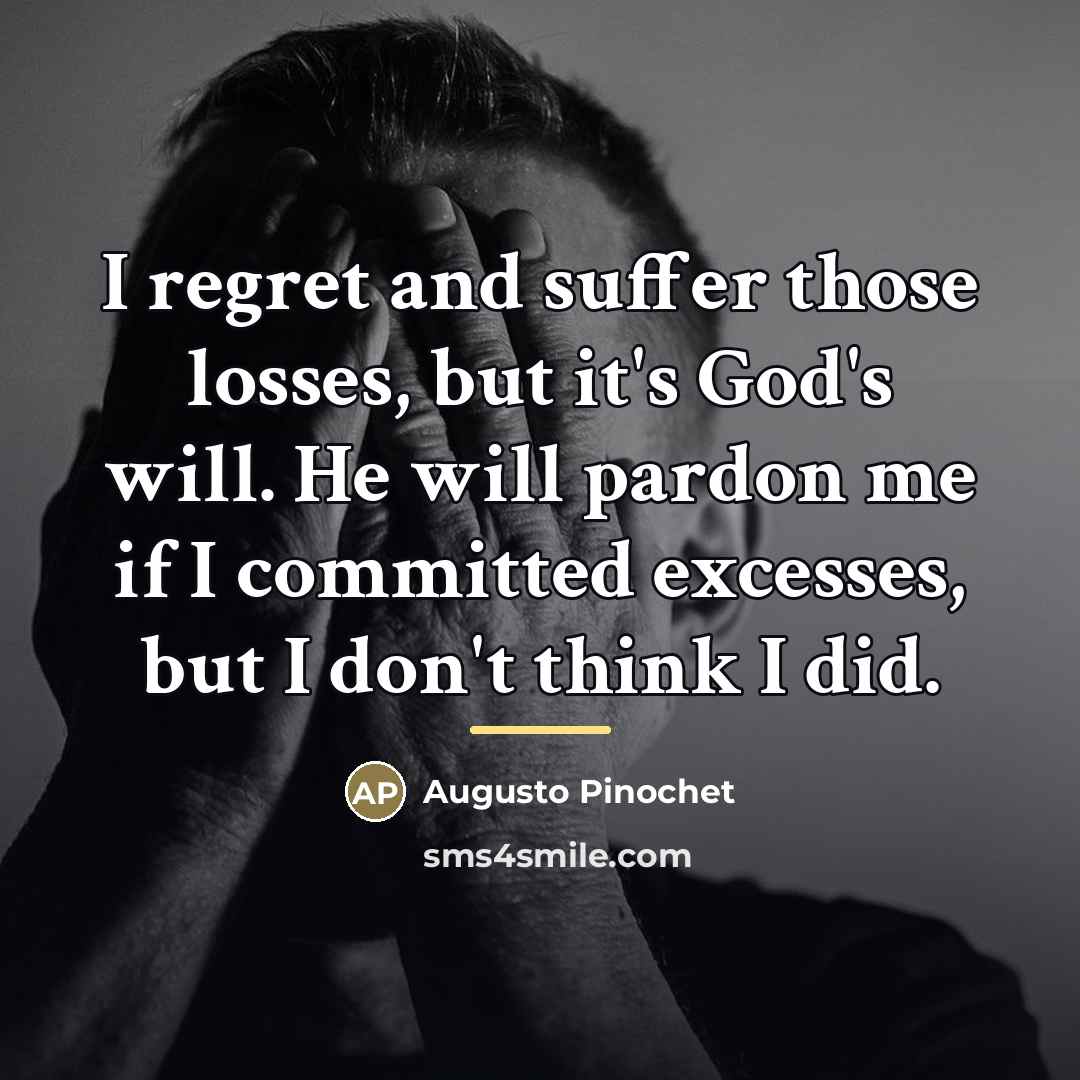 “I regret and suffer those losses, but it's God's will.…” quote by Augusto Pinochet