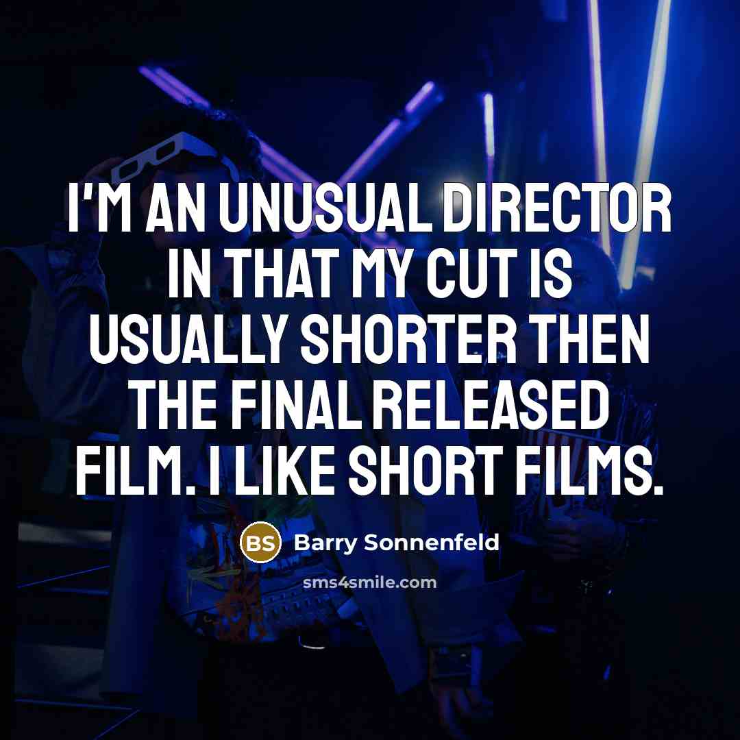 “I'm an unusual director in that my cut is usually…” quote by Barry Sonnenfeld