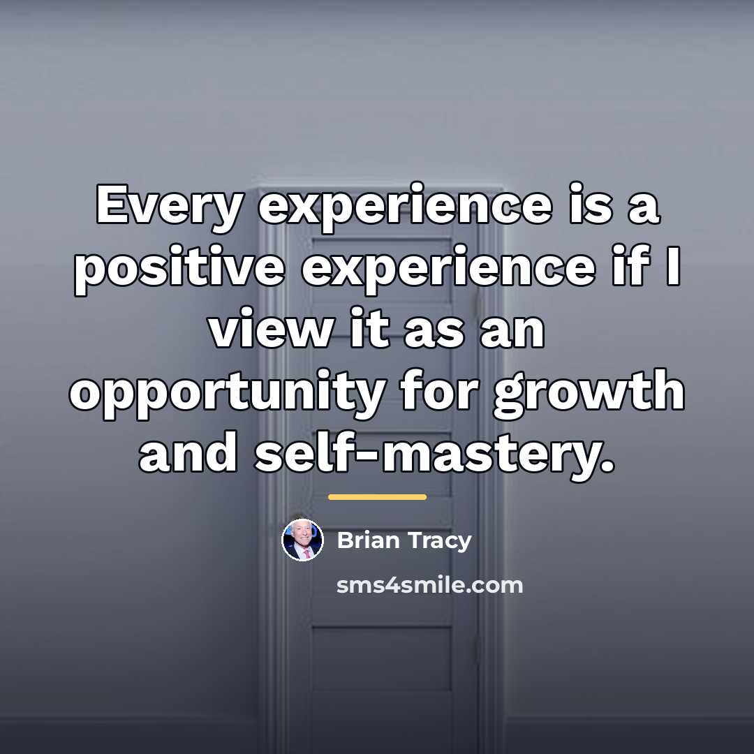 “Every experience is a positive experience if I view it…” quote by Brian Tracy