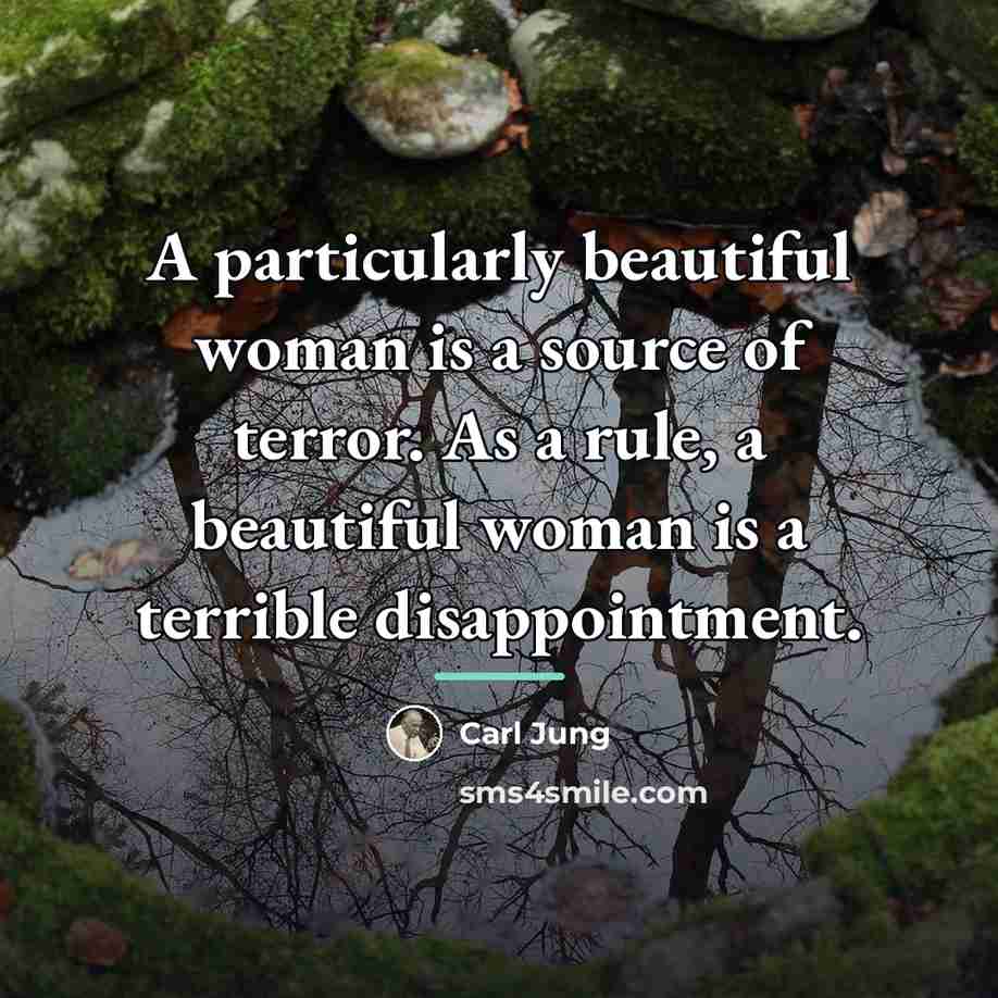 “A particularly beautiful woman is a source of terror. As…” quote by Carl Jung