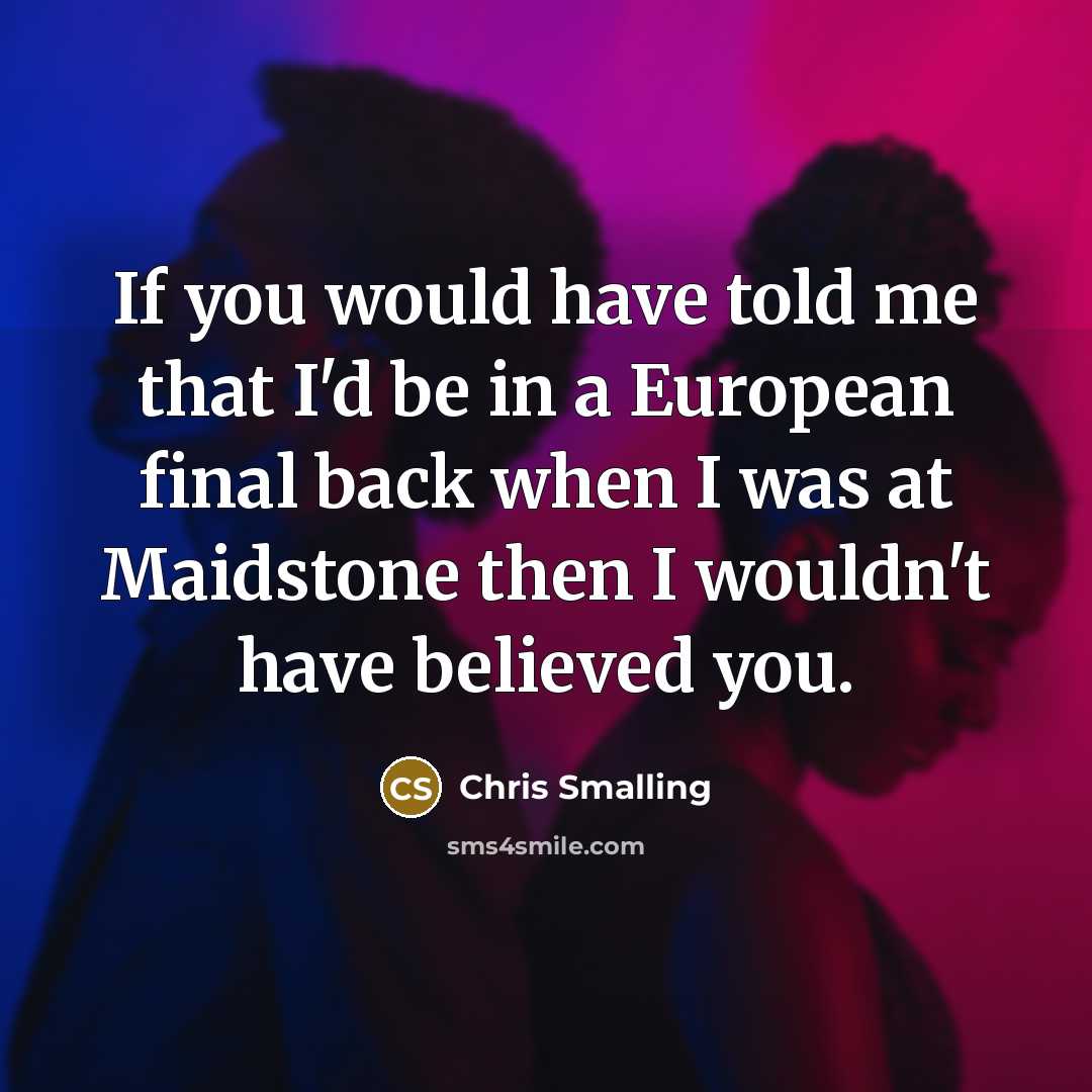“If you would have told me that I'd be in…” quote by Chris Smalling