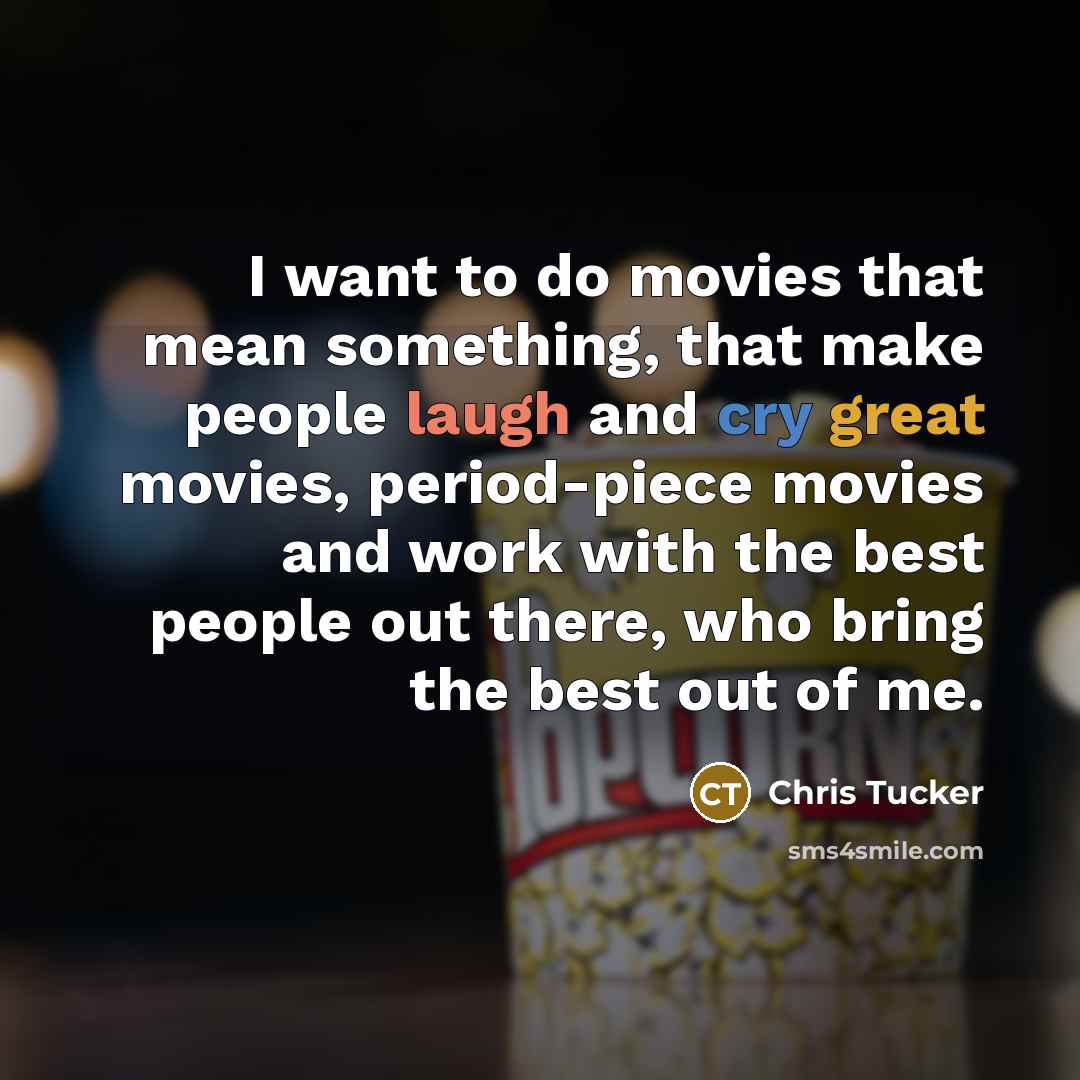 “I want to do movies that mean something, that make…” quote by Chris Tucker