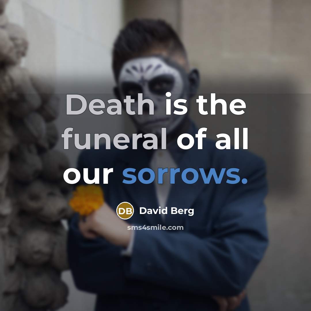 “Death is the funeral of all our sorrows.…” quote by David Berg