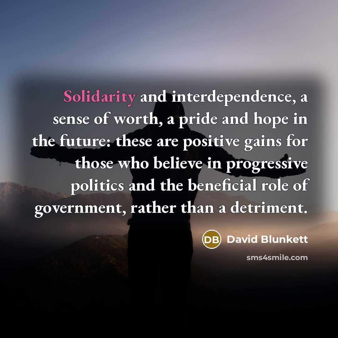 “Solidarity and interdependence, a sense of worth, a pride and…” quote by David Blunkett
