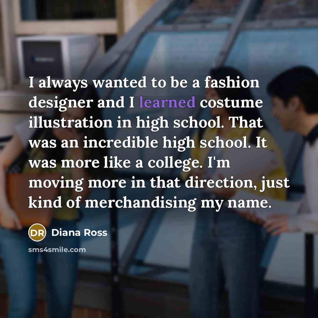 “I always wanted to be a fashion designer and I…” quote by Diana Ross