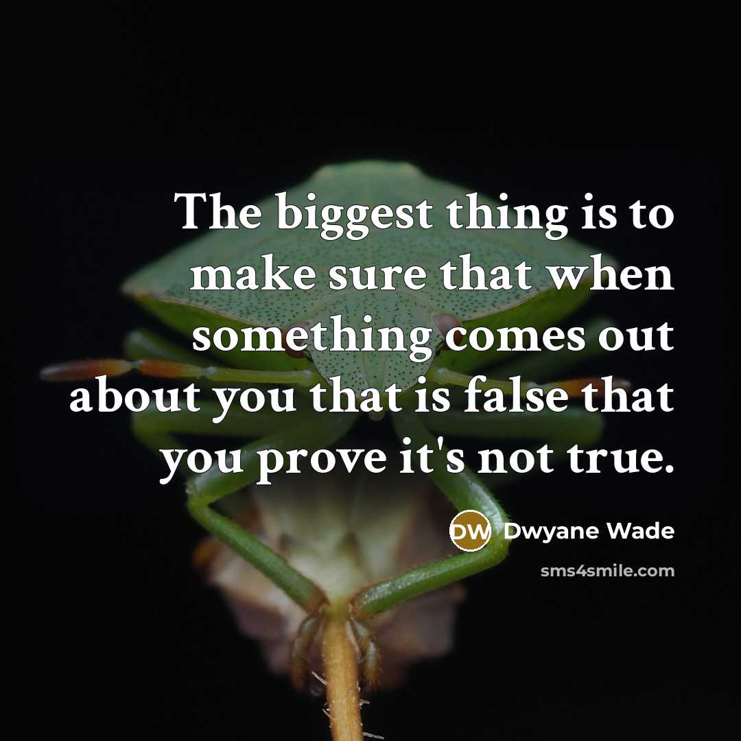 “The biggest thing is to make sure that when something…” quote by Dwyane Wade
