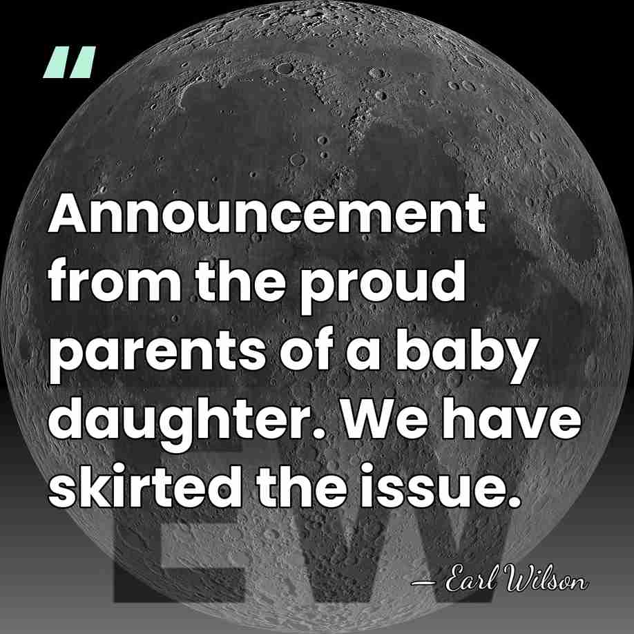 Announcement from the proud parents of a baby daughter. We have skirted&hellip; - Earl Wilson