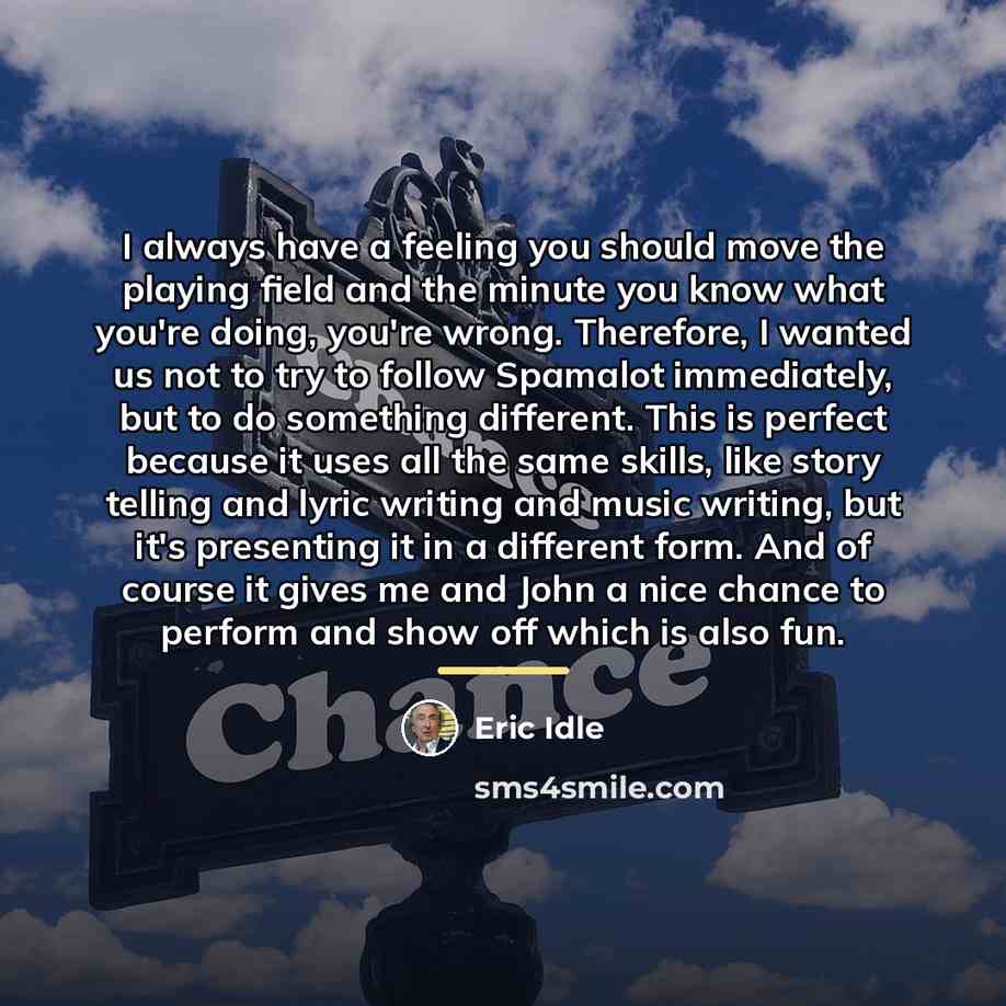 “I always have a feeling you should move the playing…” quote by Eric Idle