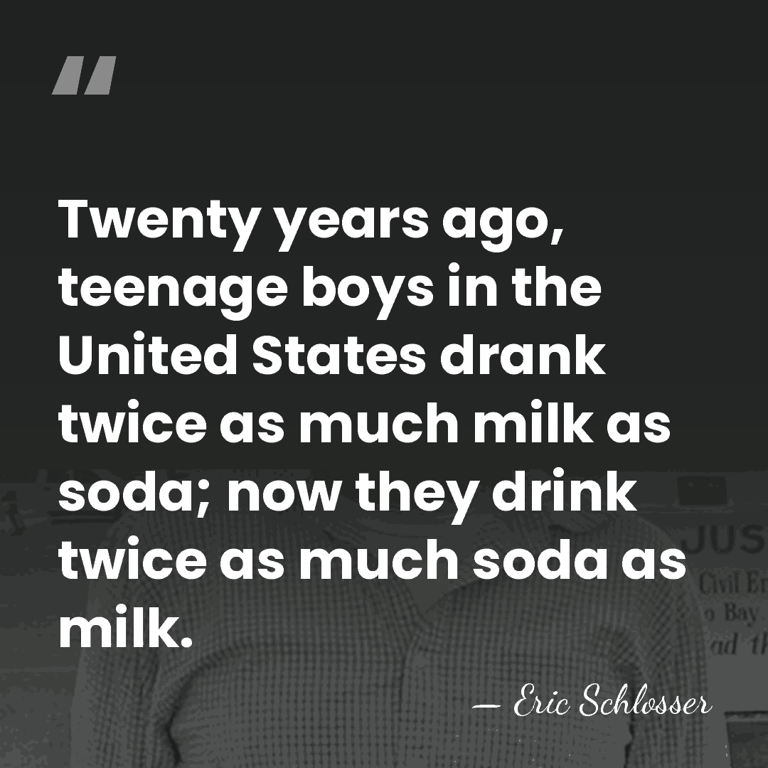 Twenty years ago, teenage boys in the United States drank twice as&hellip; - Eric Schlosser