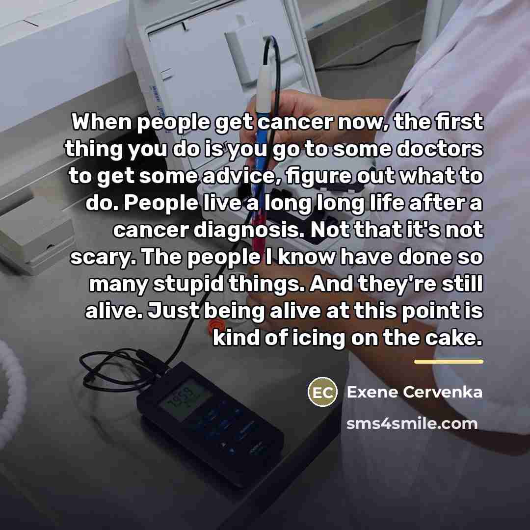 “When people get cancer now, the first thing you do…” quote by Exene Cervenka