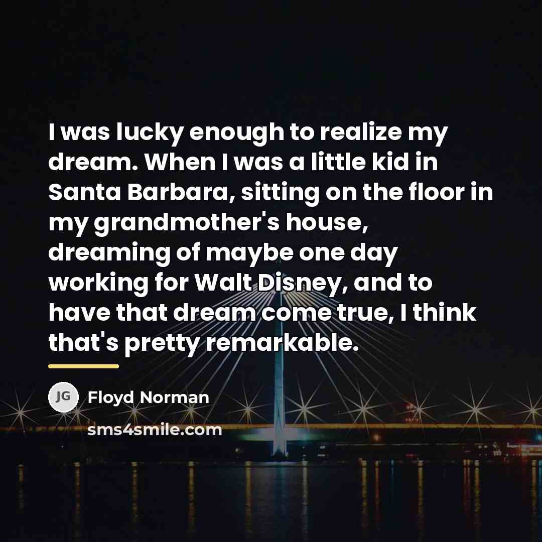 “I was lucky enough to realize my dream. When I…” quote by Floyd Norman