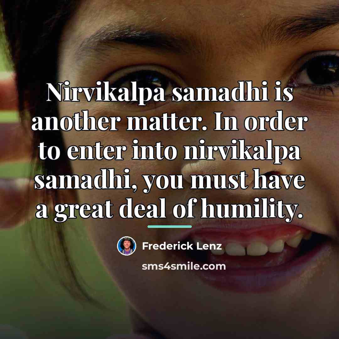 “Nirvikalpa samadhi is another matter. In order to enter into…” quote by Frederick Lenz