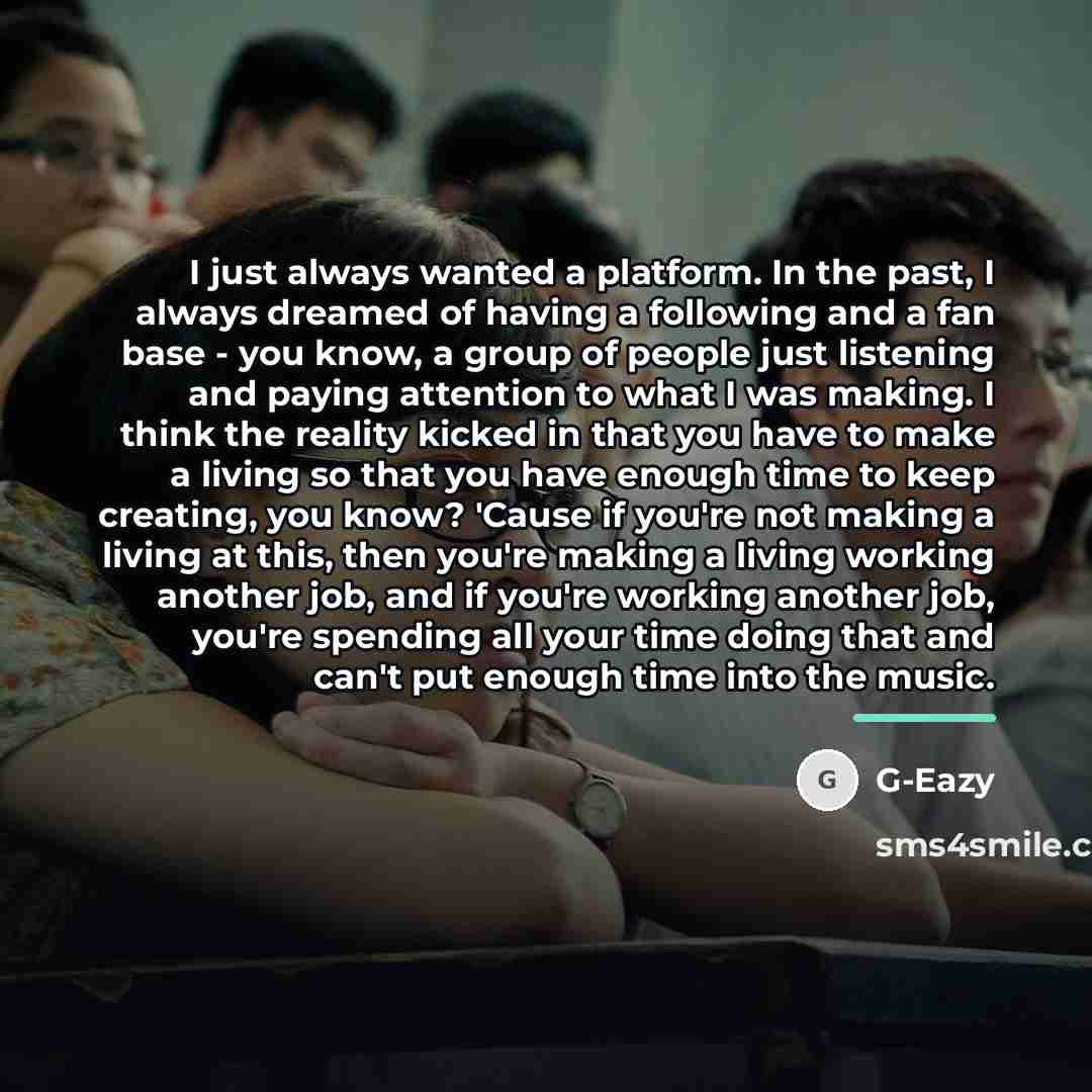 “I just always wanted a platform. In the past, I…” quote by G-Eazy