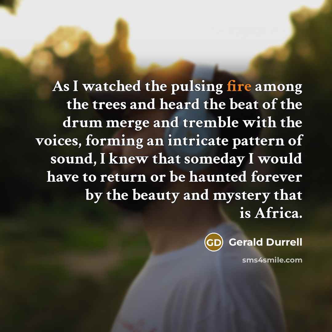 “As I watched the pulsing fire among the trees and…” quote by Gerald Durrell
