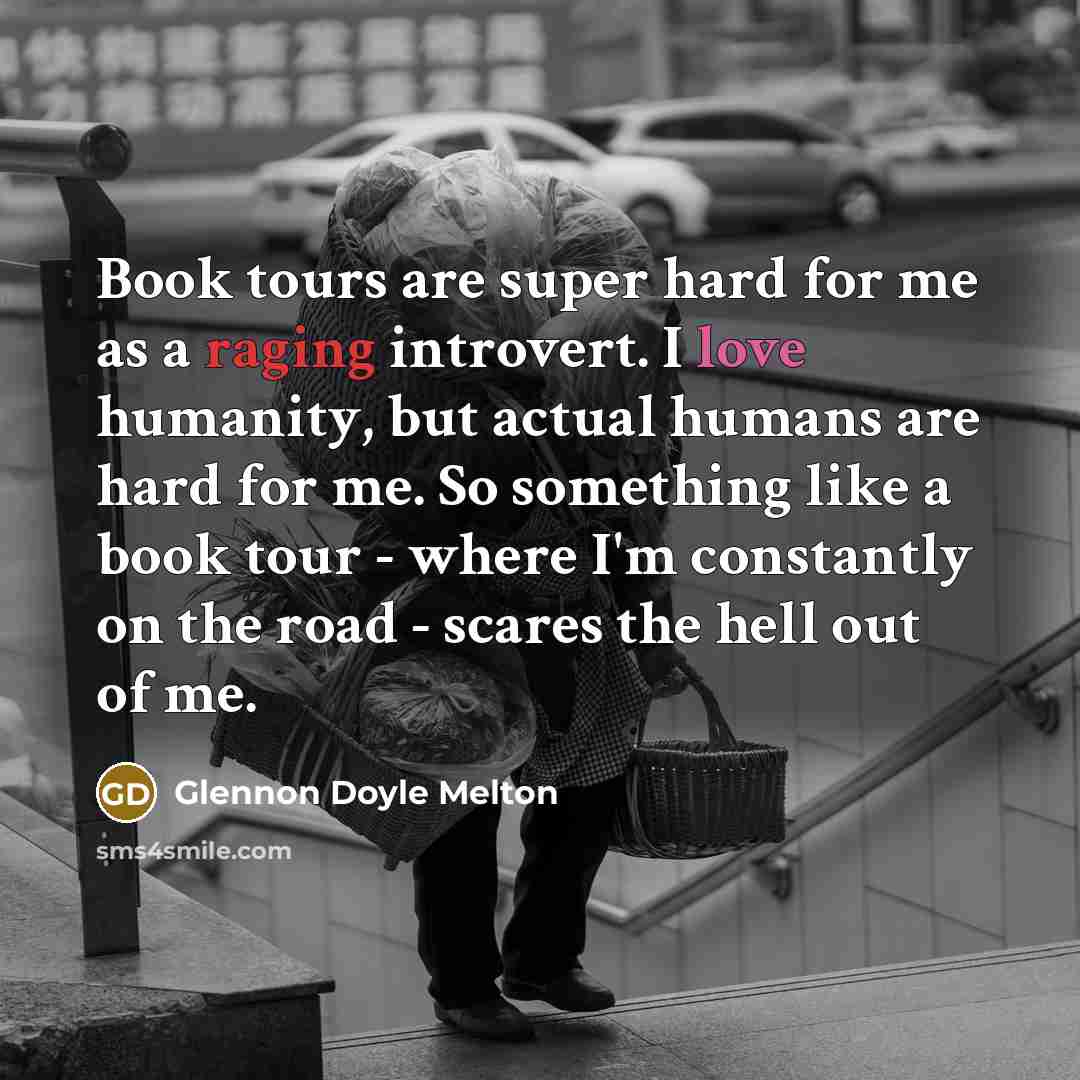 “Book tours are super hard for me as a raging…” quote by Glennon Doyle Melton