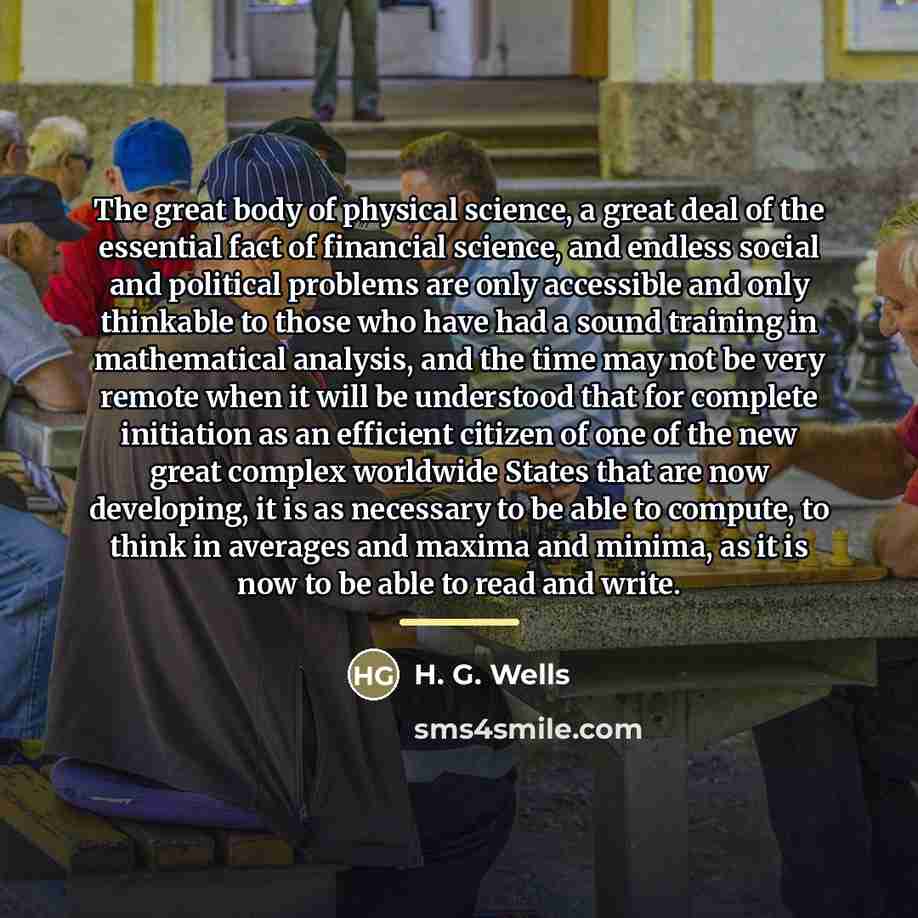 “The great body of physical science, a great deal of…” quote by H. G. Wells