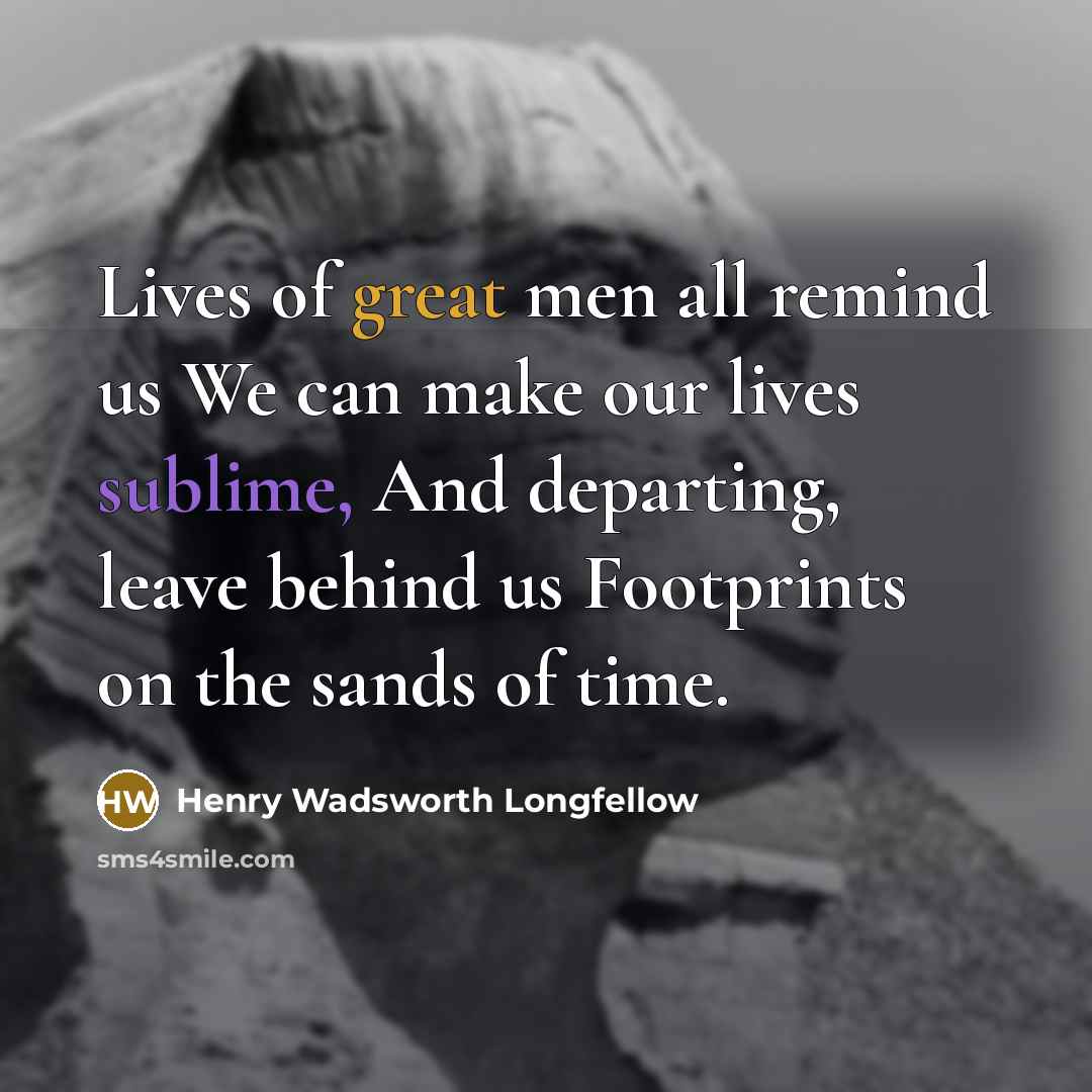“Lives of great men all remind us We can make…” quote by Henry Wadsworth Longfellow