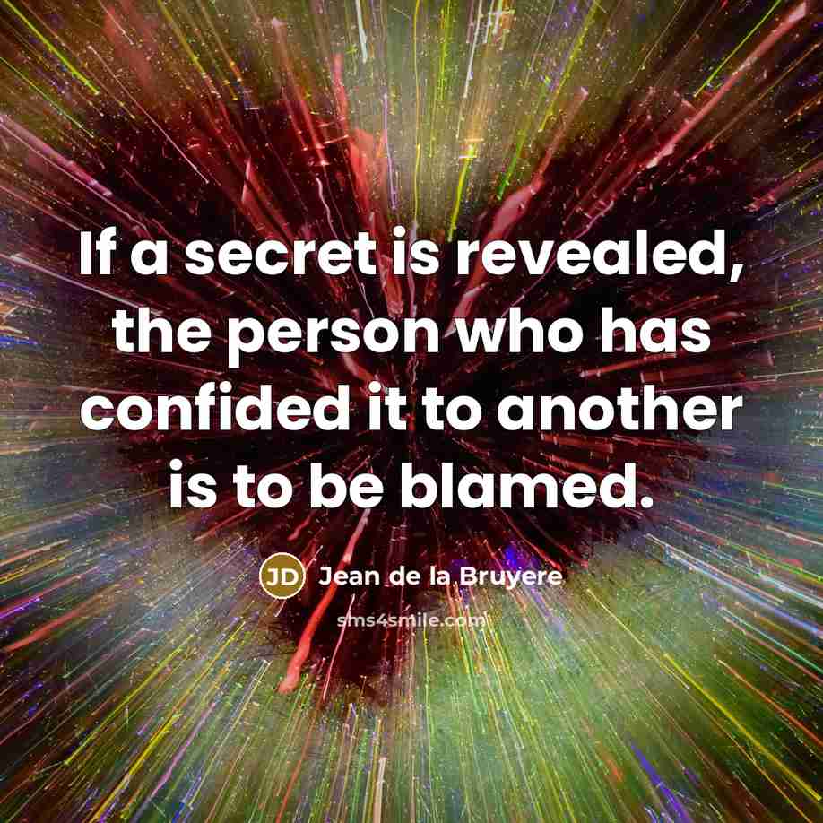 “If a secret is revealed, the person who has confided…” quote by Jean de la Bruyere