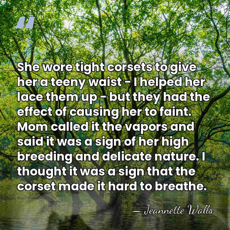 She wore tight corsets to give her a teeny waist - I&hellip; - Jeannette Walls