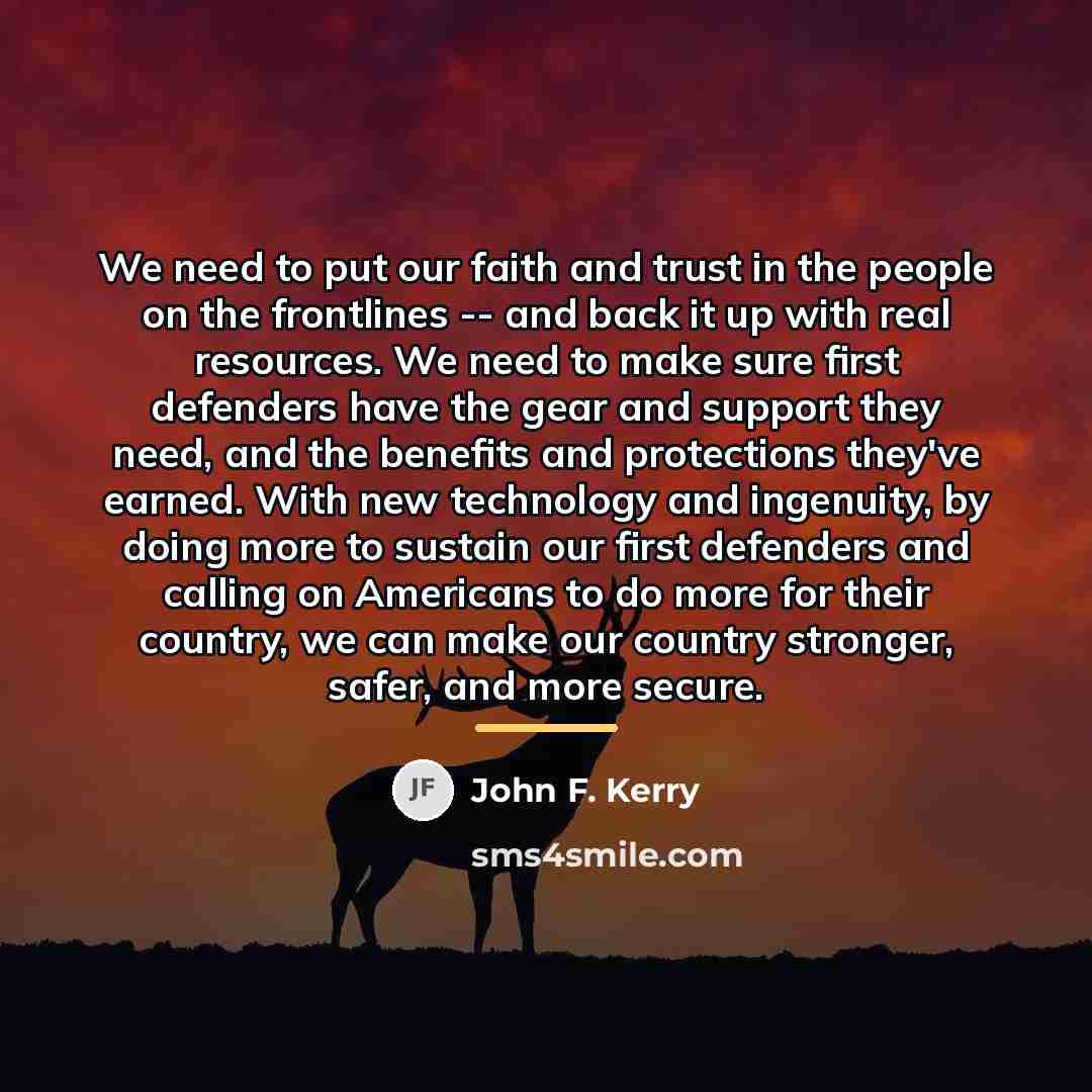 “We need to put our faith and trust in the…” quote by John F. Kerry