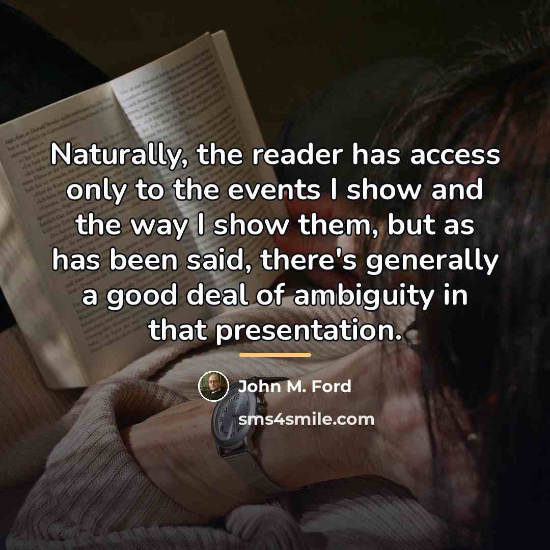 “Naturally, the reader has access only to the events I…” quote by John M. Ford