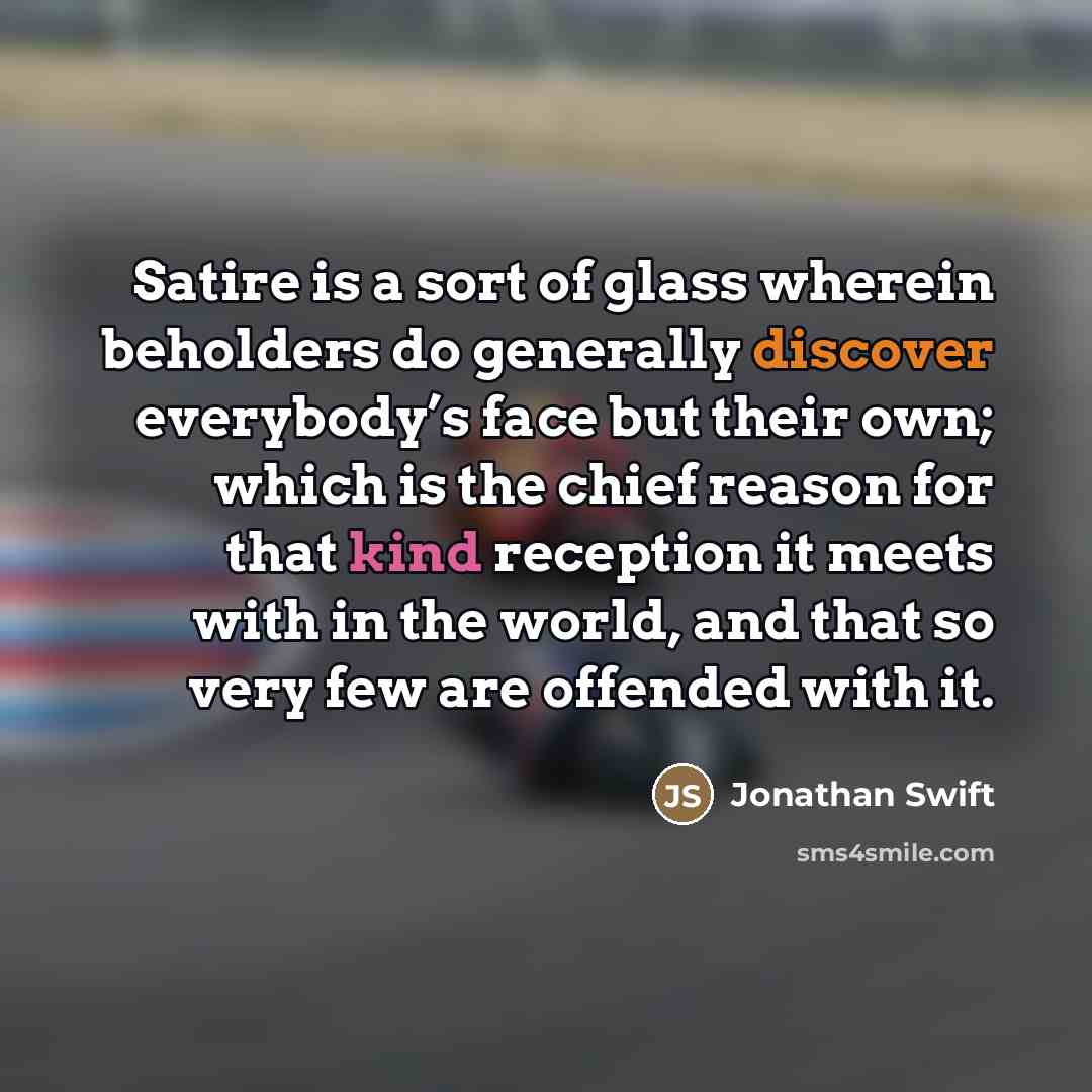 “Satire is a sort of glass wherein beholders do generally…” quote by Jonathan Swift