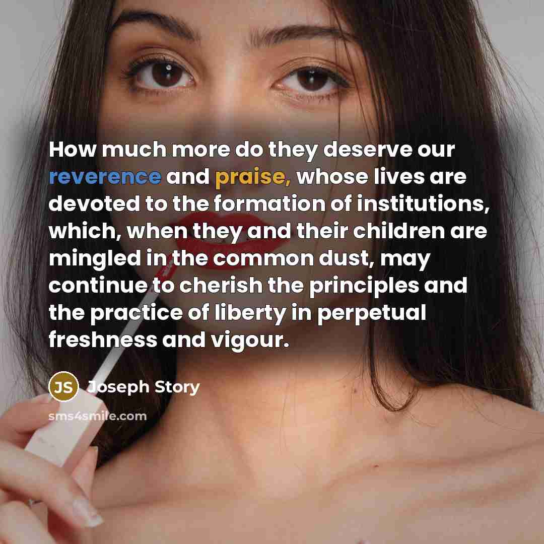 “How much more do they deserve our reverence and praise,…” quote by Joseph Story