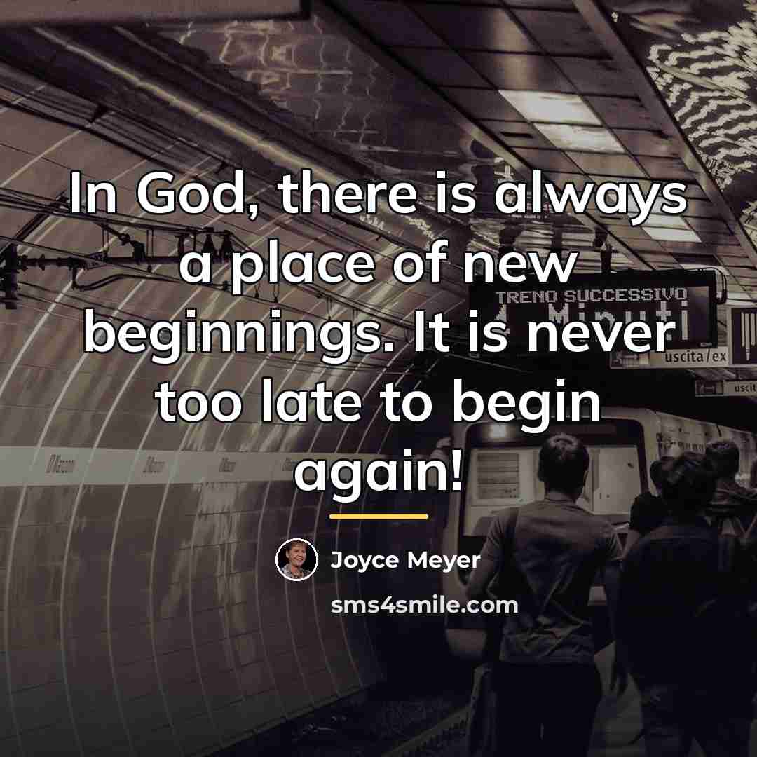 “In God, there is always a place of new beginnings.…” quote by Joyce Meyer