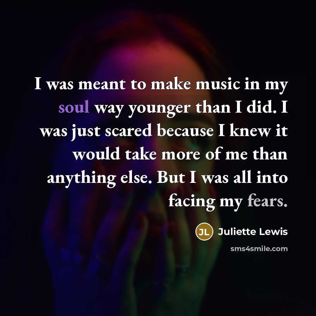 “I was meant to make music in my soul way…” quote by Juliette Lewis