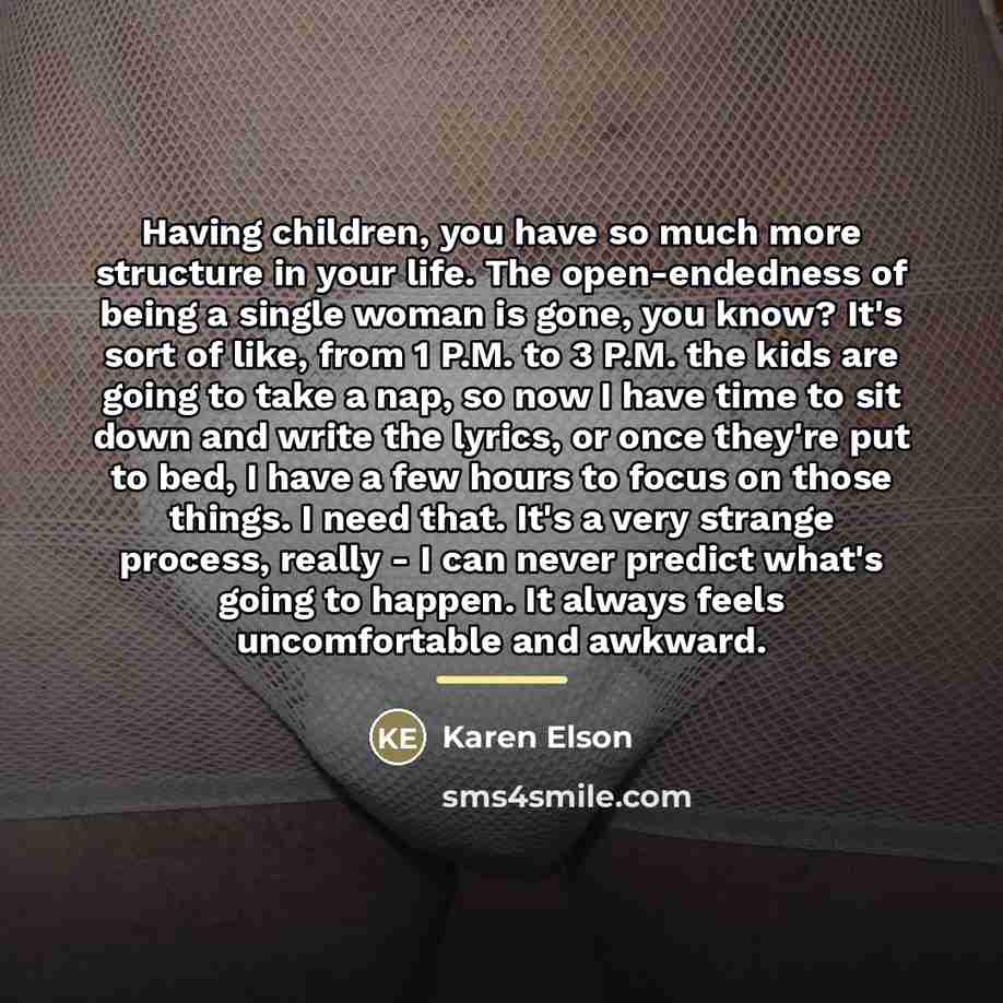 “Having children, you have so much more structure in your…” quote by Karen Elson