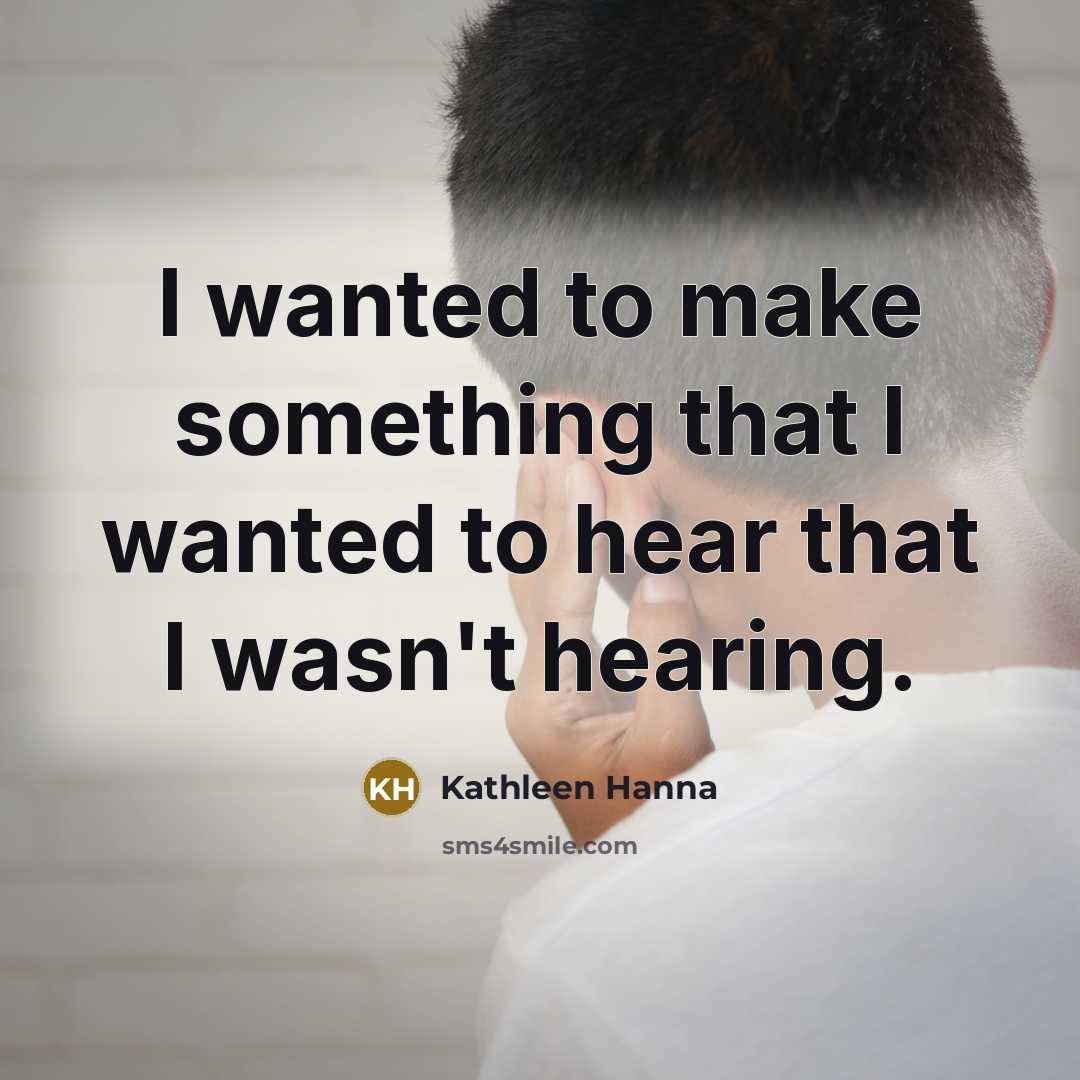“I wanted to make something that I wanted to hear…” quote by Kathleen Hanna