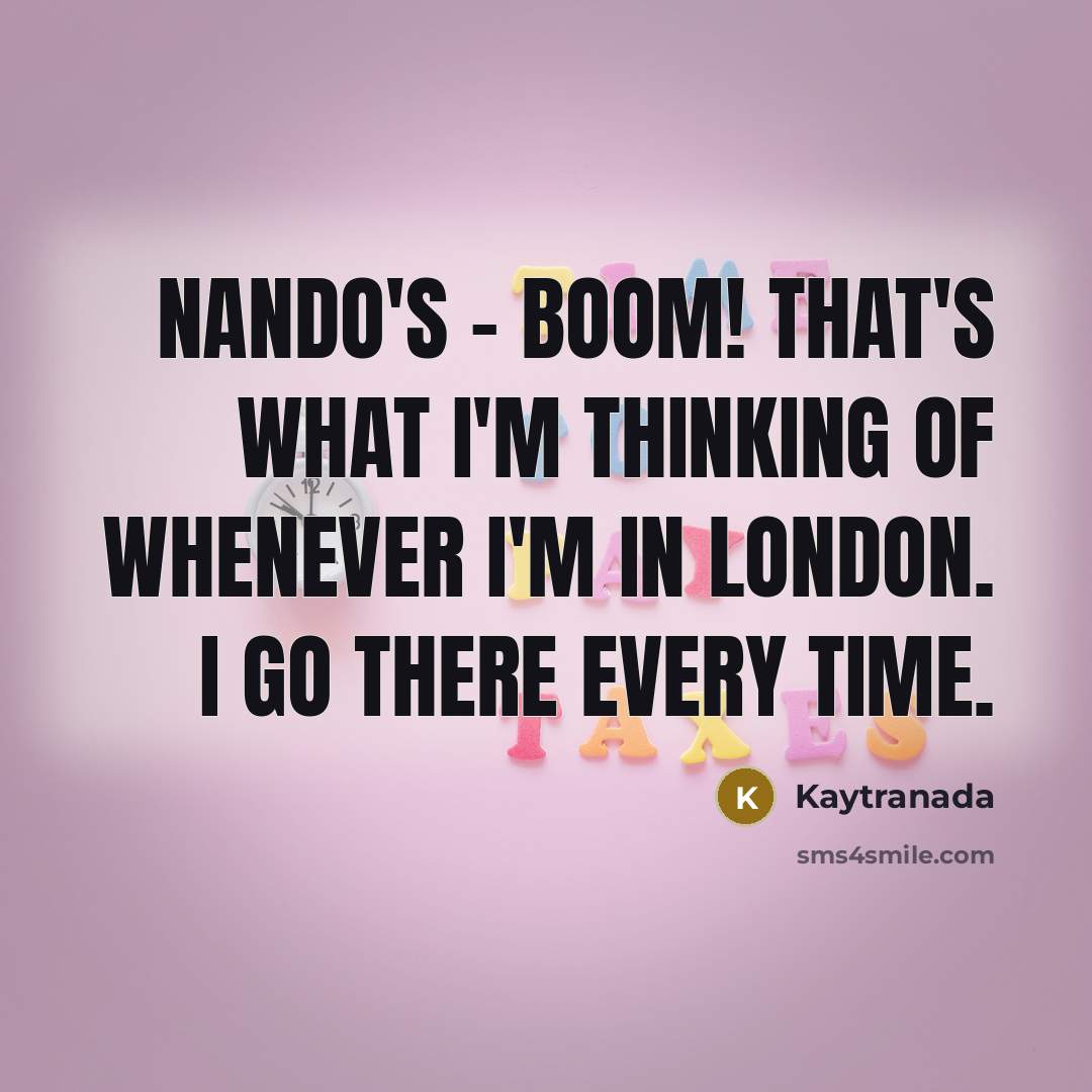 “Nando's - boom! That's what I'm thinking of whenever I'm…” quote by Kaytranada