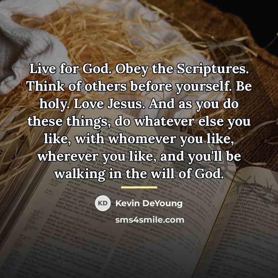 “Live for God. Obey the Scriptures. Think of others before…” quote by Kevin DeYoung