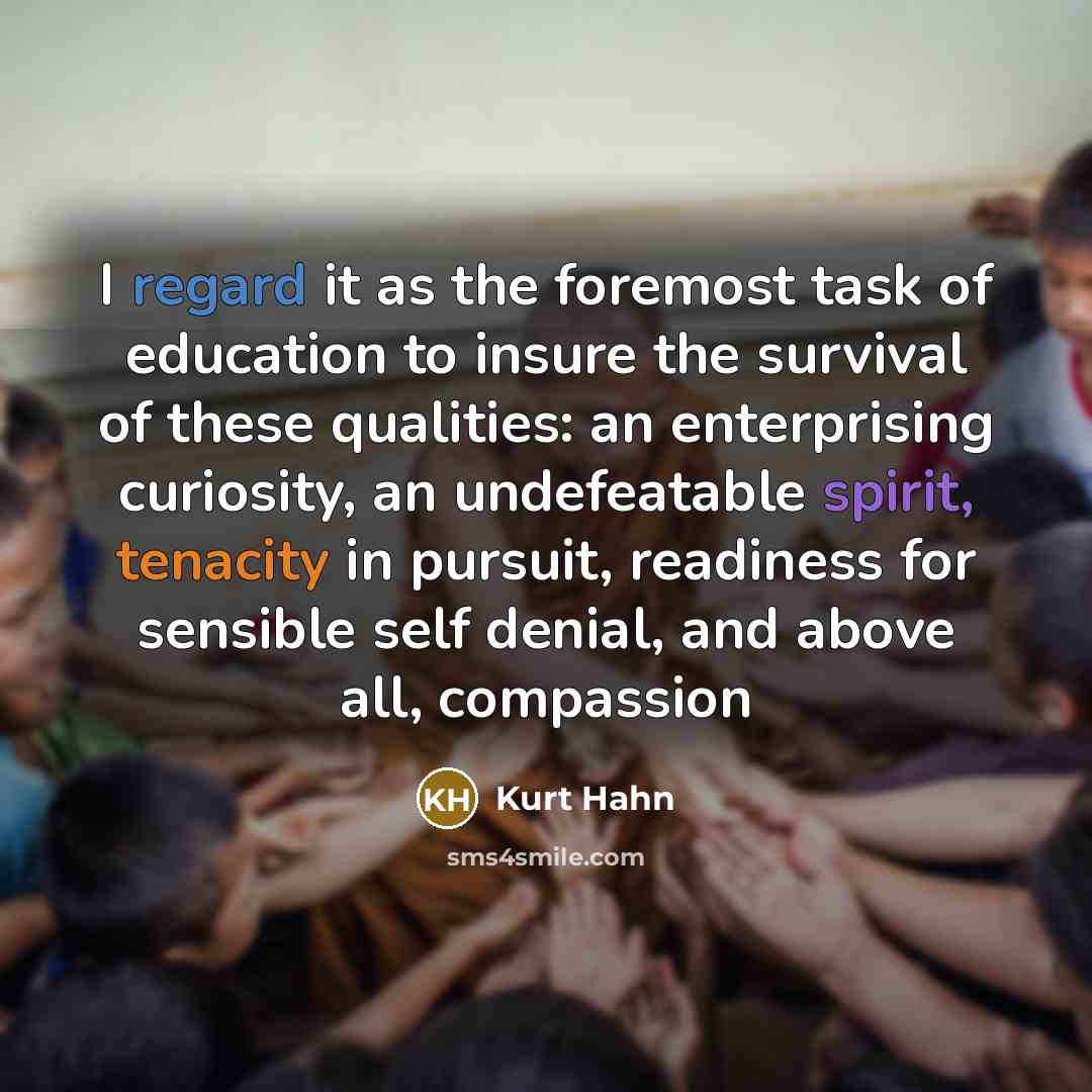 “I regard it as the foremost task of education to…” quote by Kurt Hahn