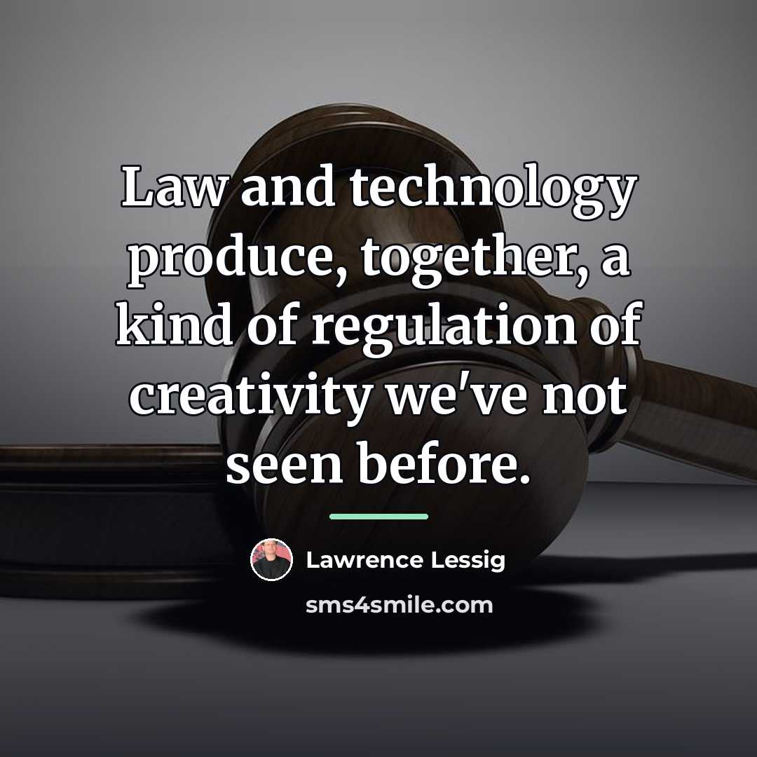 “Law and technology produce, together, a kind of regulation of…” quote by Lawrence Lessig