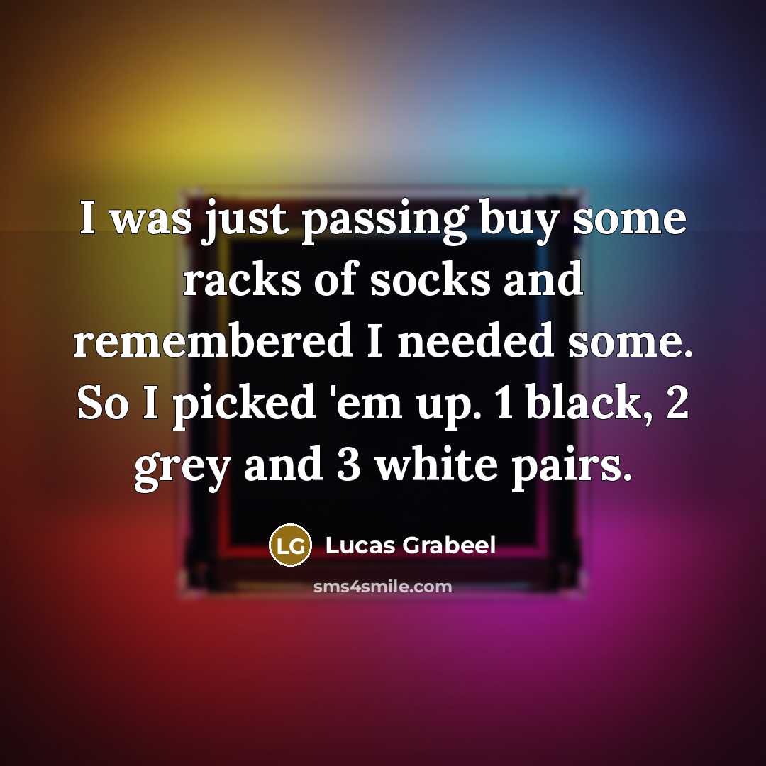 “I was just passing buy some racks of socks and…” quote by Lucas Grabeel
