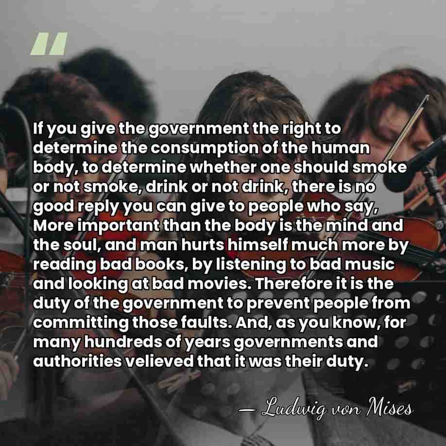 If you give the government the right to determine the consumption of&hellip; - Ludwig von Mises