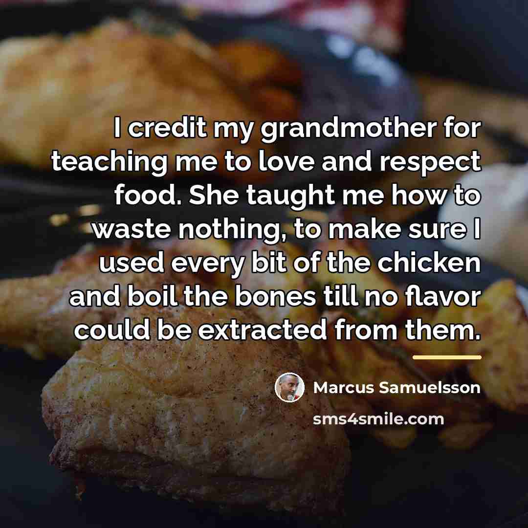 “I credit my grandmother for teaching me to love and…” quote by Marcus Samuelsson