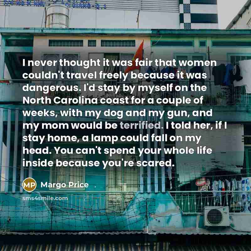 “I never thought it was fair that women couldn't travel…” quote by Margo Price