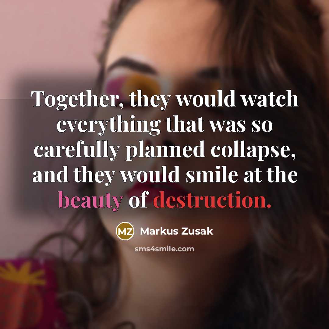 “Together, they would watch everything that was so carefully planned…” quote by Markus Zusak