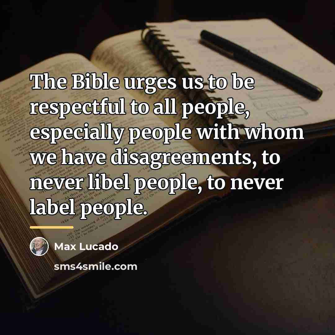 “The Bible urges us to be respectful to all people,…” quote by Max Lucado