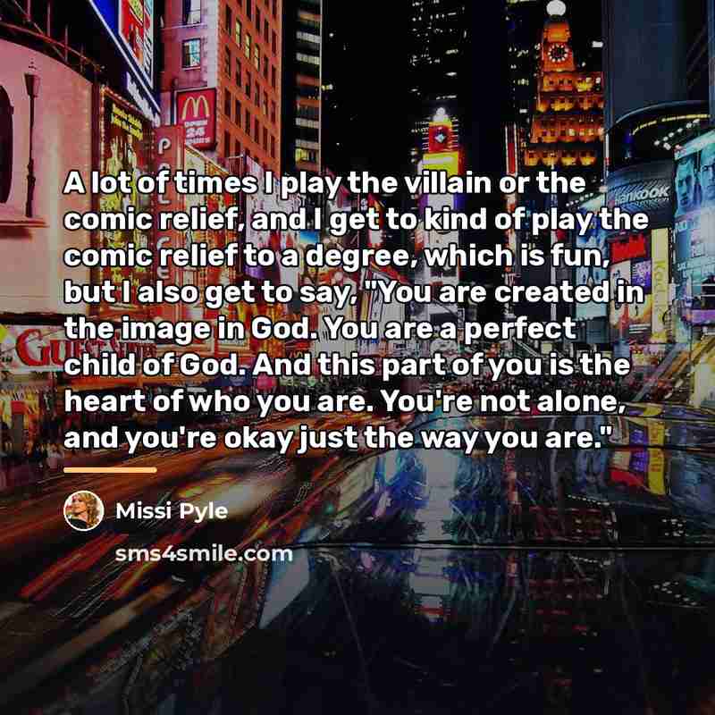 “A lot of times I play the villain or the…” quote by Missi Pyle