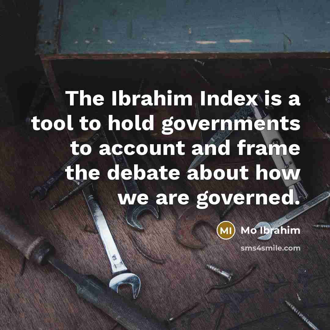 “The Ibrahim Index is a tool to hold governments to…” quote by Mo Ibrahim